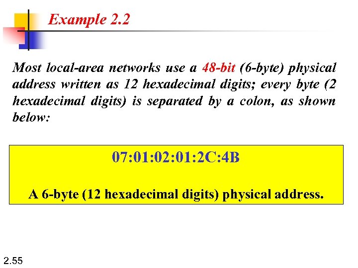 Example 2. 2 Most local-area networks use a 48 -bit (6 -byte) physical address