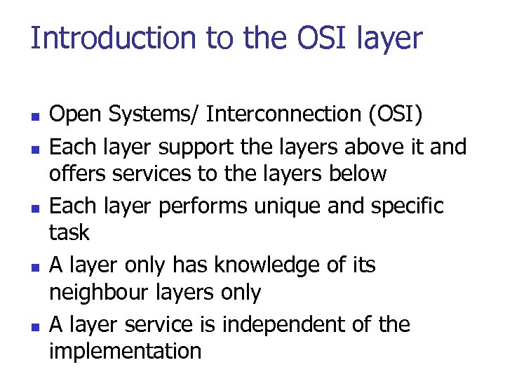 Introduction to the OSI layer n n n Open Systems/ Interconnection (OSI) Each layer