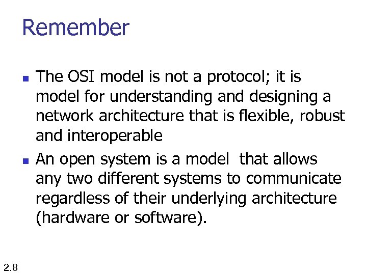 Remember n n 2. 8 The OSI model is not a protocol; it is