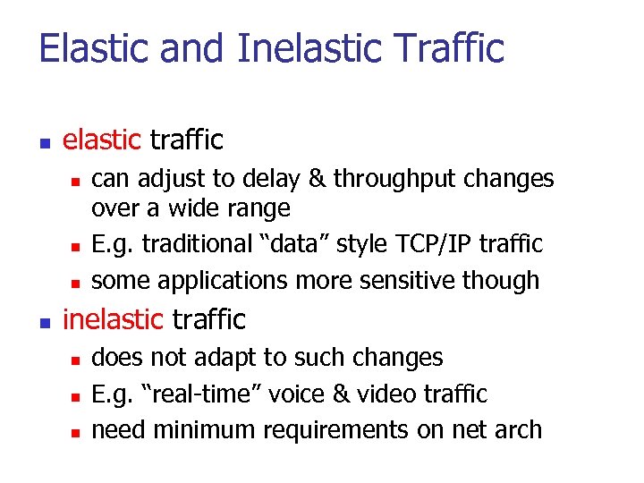 Elastic and Inelastic Traffic n elastic traffic n n can adjust to delay &