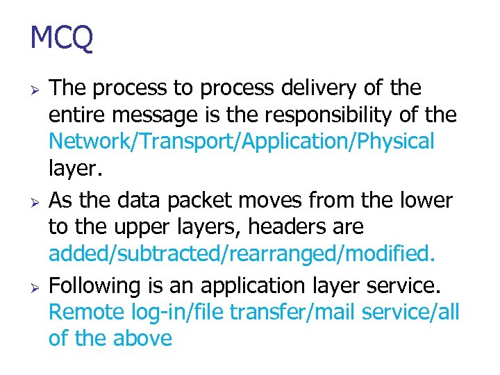 MCQ Ø Ø Ø The process to process delivery of the entire message is