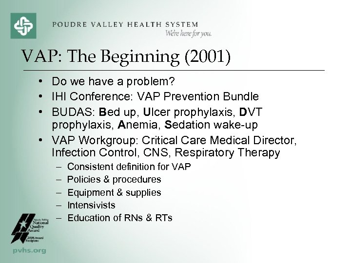 VAP: The Beginning (2001) • Do we have a problem? • IHI Conference: VAP