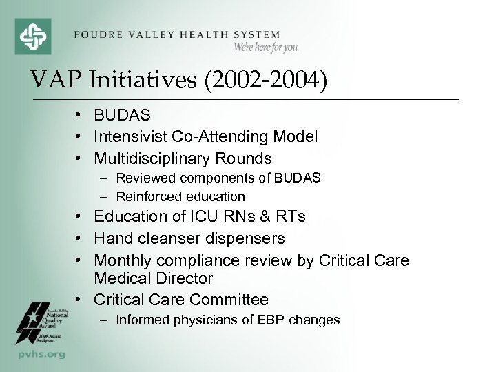 VAP Initiatives (2002 -2004) • BUDAS • Intensivist Co-Attending Model • Multidisciplinary Rounds –