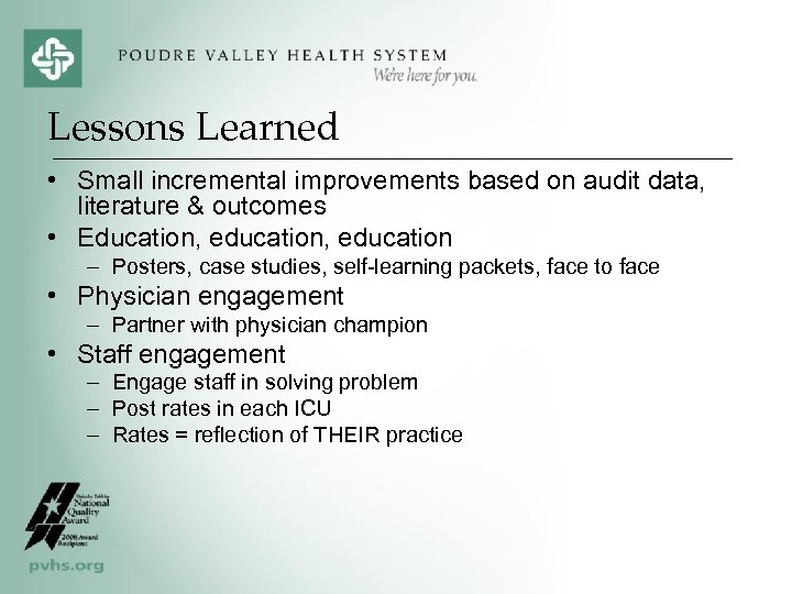Lessons Learned • Small incremental improvements based on audit data, literature & outcomes •