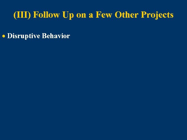 (III) Follow Up on a Few Other Projects · Disruptive Behavior 