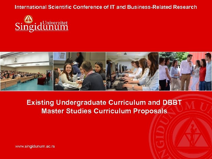 International Scientific Conference of IT and Business-Related Research Existing Undergraduate Curriculum and DBBT Master
