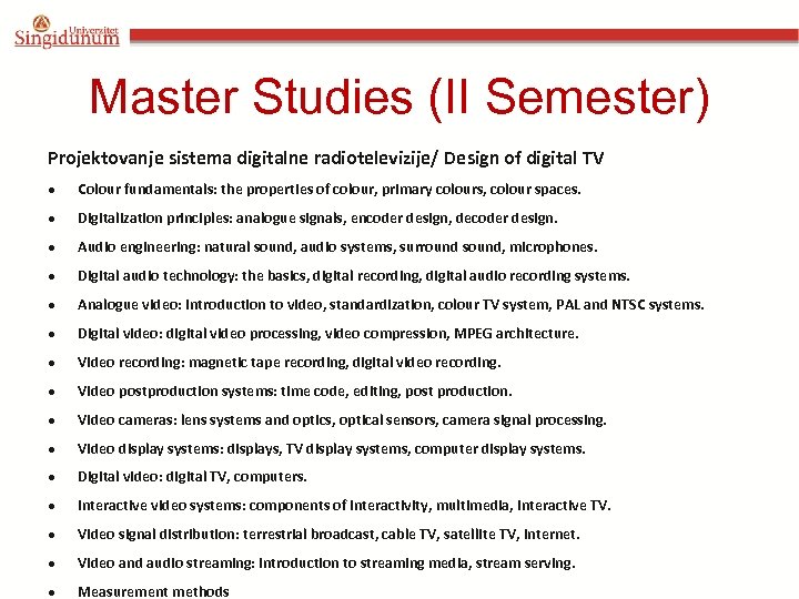 Master Studies (II Semester) Projektovanje sistema digitalne radiotelevizije/ Design of digital TV Colour fundamentals: