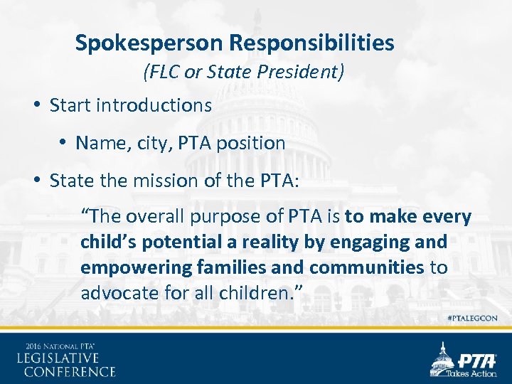 Spokesperson Responsibilities (FLC or State President) • Start introductions • Name, city, PTA position