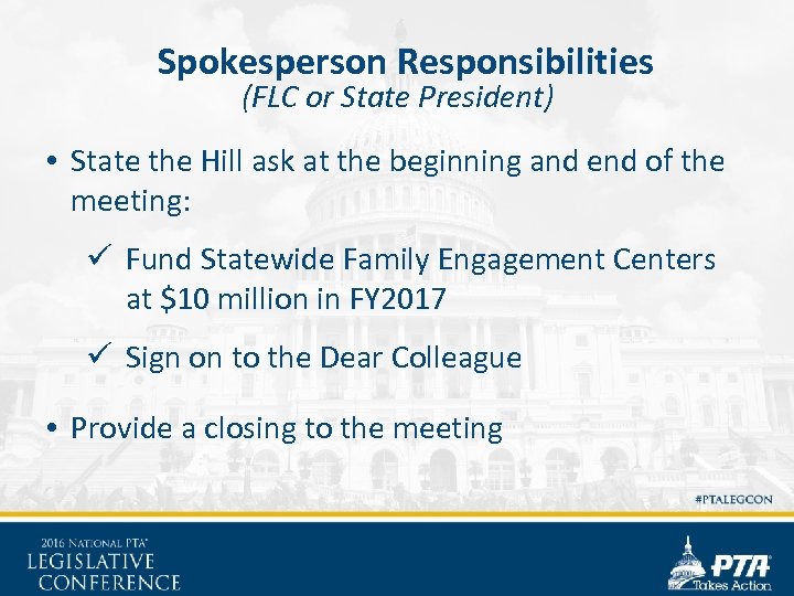 Spokesperson Responsibilities (FLC or State President) • State the Hill ask at the beginning