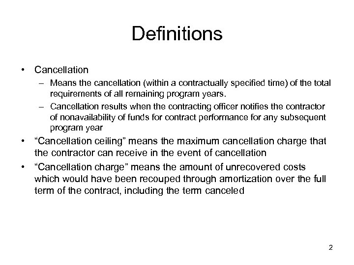 Definitions • Cancellation – Means the cancellation (within a contractually specified time) of the