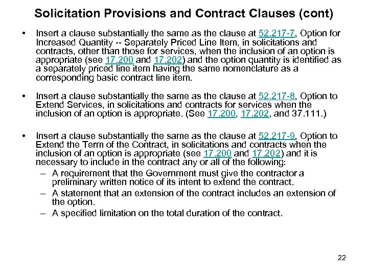Solicitation Provisions and Contract Clauses (cont) • Insert a clause substantially the same as