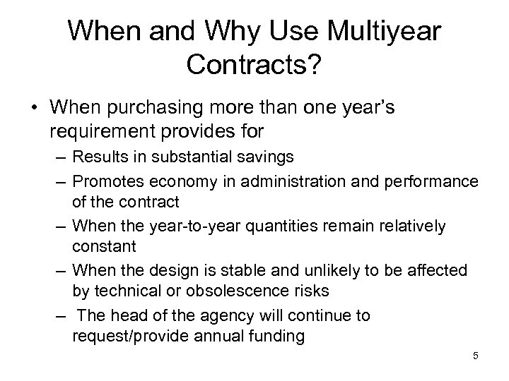 When and Why Use Multiyear Contracts? • When purchasing more than one year’s requirement