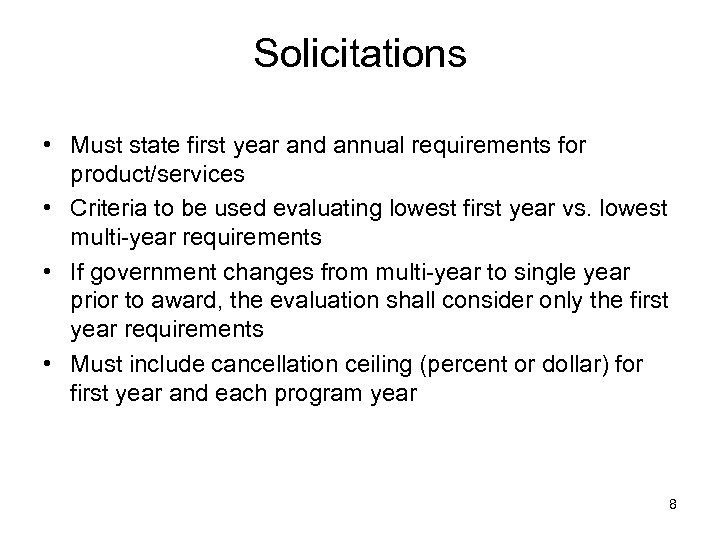 Solicitations • Must state first year and annual requirements for product/services • Criteria to