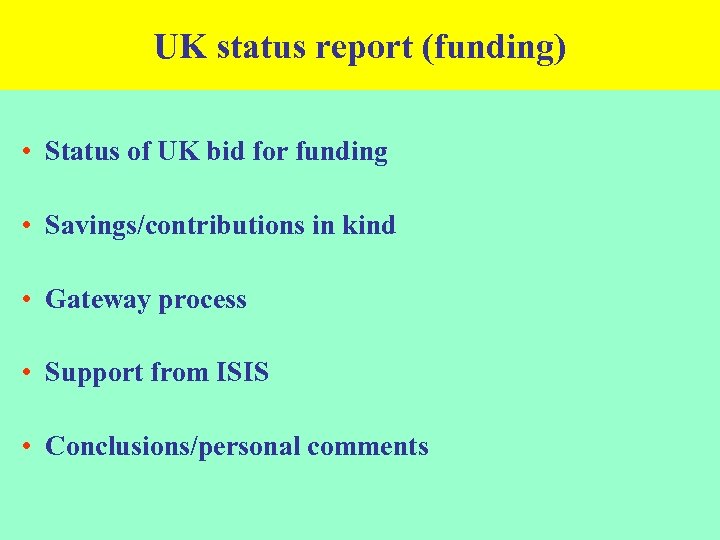 UK status report (funding) • Status of UK bid for funding • Savings/contributions in