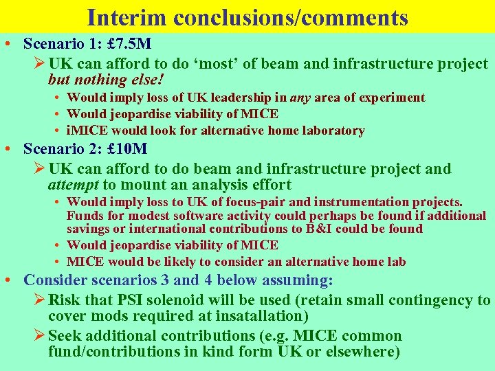 Interim conclusions/comments • Scenario 1: £ 7. 5 M Ø UK can afford to