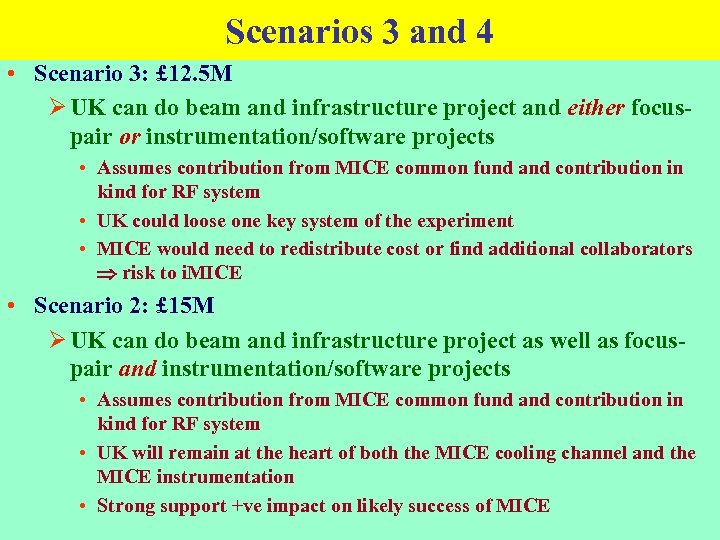 Scenarios 3 and 4 • Scenario 3: £ 12. 5 M Ø UK can