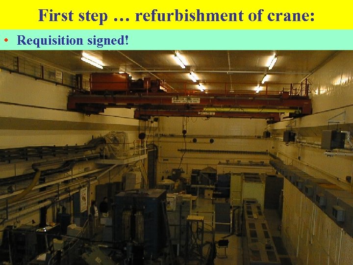 First step … refurbishment of crane: • Requisition signed! 