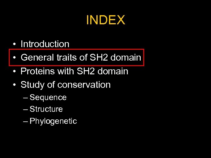 INDEX • • Introduction General traits of SH 2 domain Proteins with SH 2