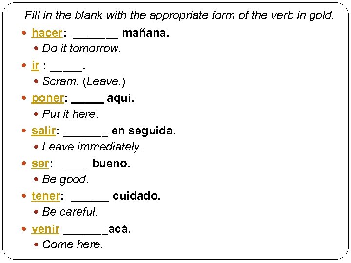 Fill in the blank with the appropriate form of the verb in gold. hacer: