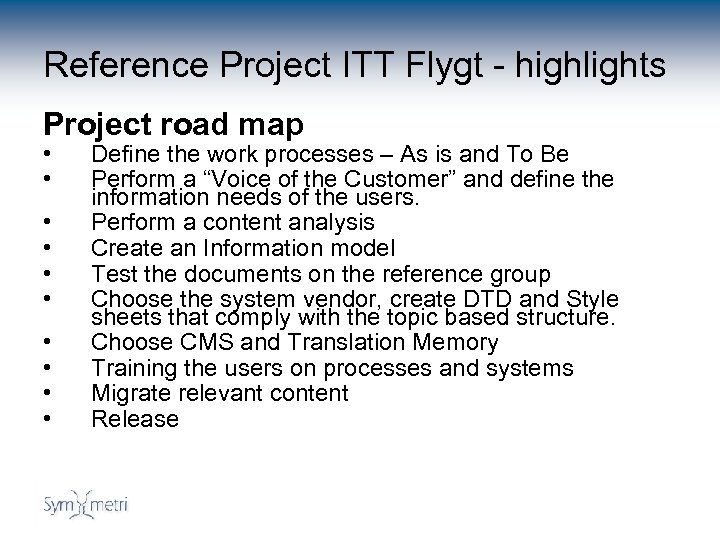 Reference Project ITT Flygt - highlights Project road map • • • Define the