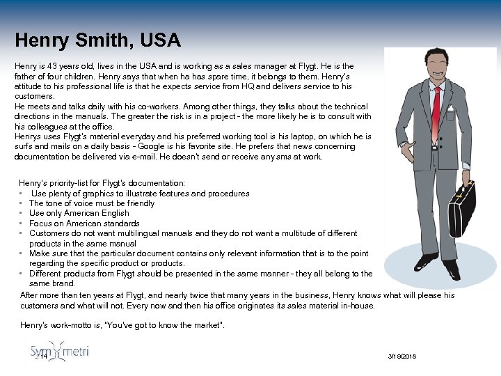 Henry Smith, USA Henry is 43 years old, lives in the USA and is