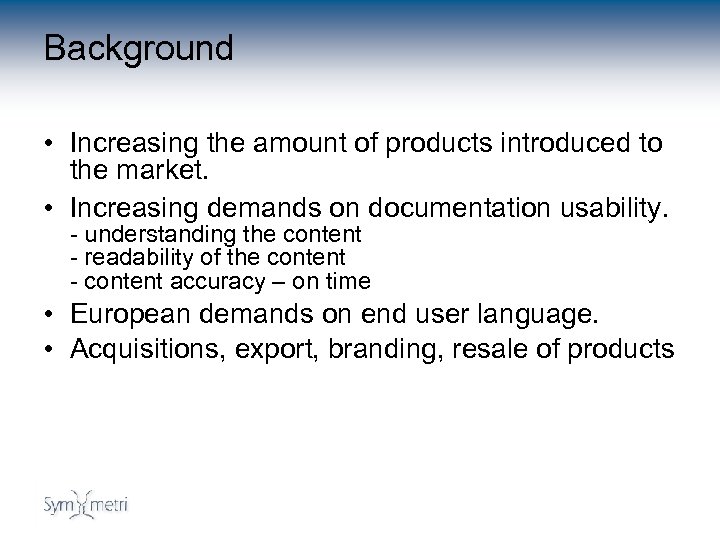Background • Increasing the amount of products introduced to the market. • Increasing demands