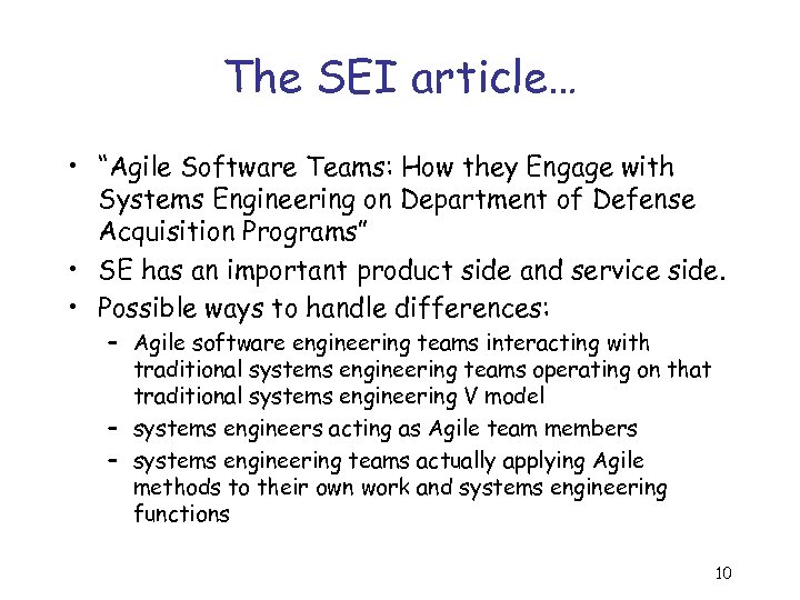 The SEI article… • “Agile Software Teams: How they Engage with Systems Engineering on