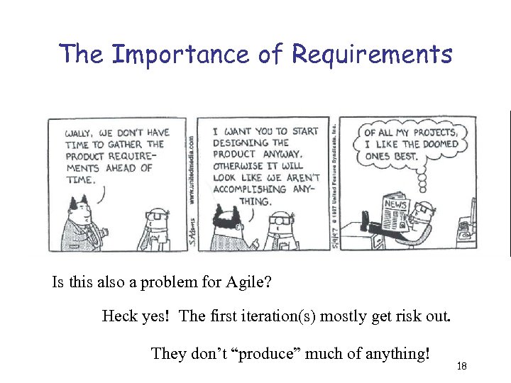 The Importance of Requirements Is this also a problem for Agile? Heck yes! The