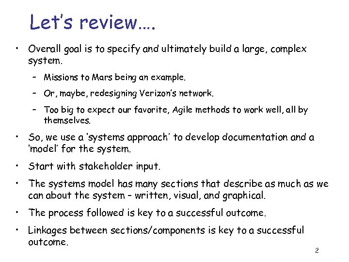 Let’s review…. • Overall goal is to specify and ultimately build a large, complex