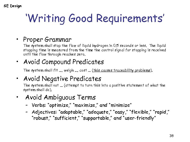 SE Design ‘Writing Good Requirements’ • Proper Grammar The system shall stop the flow