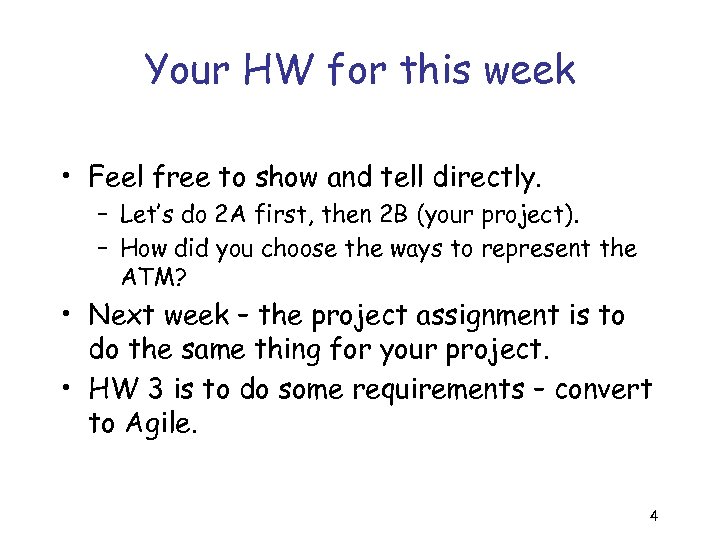 Your HW for this week • Feel free to show and tell directly. –