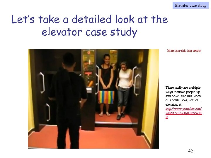 Elevator case study Let’s take a detailed look at the elevator case study Matt