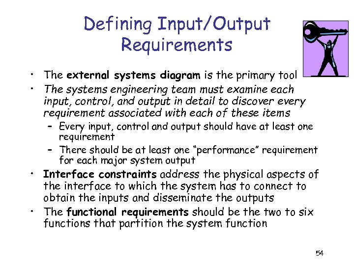 Defining Input/Output Requirements • The external systems diagram is the primary tool • The