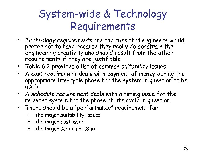 System-wide & Technology Requirements • Technology requirements are the ones that engineers would prefer