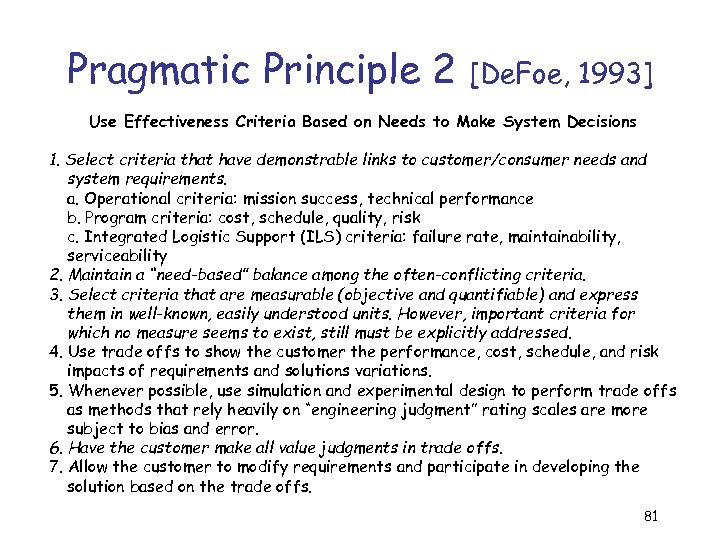 Pragmatic Principle 2 [De. Foe, 1993] Use Effectiveness Criteria Based on Needs to Make