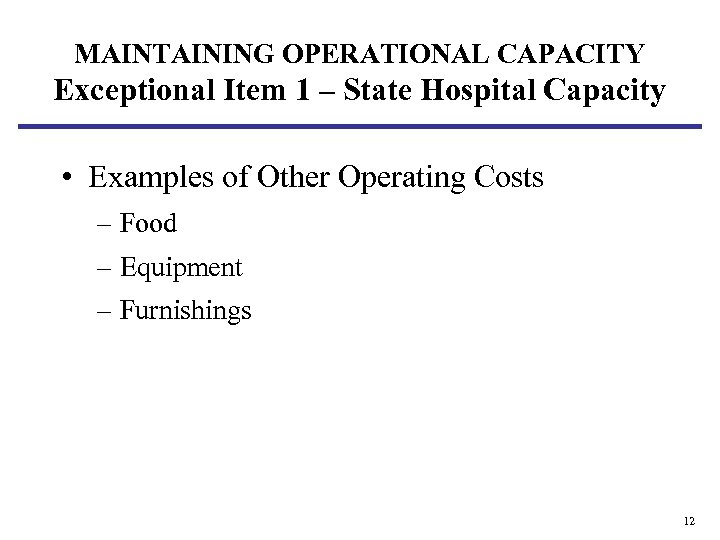 MAINTAINING OPERATIONAL CAPACITY Exceptional Item 1 – State Hospital Capacity • Examples of Other
