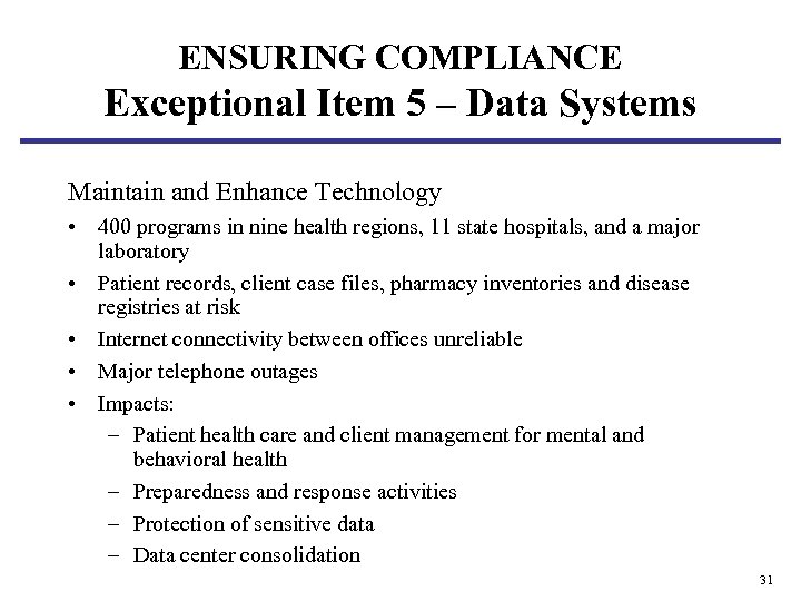 ENSURING COMPLIANCE Exceptional Item 5 – Data Systems Maintain and Enhance Technology • 400