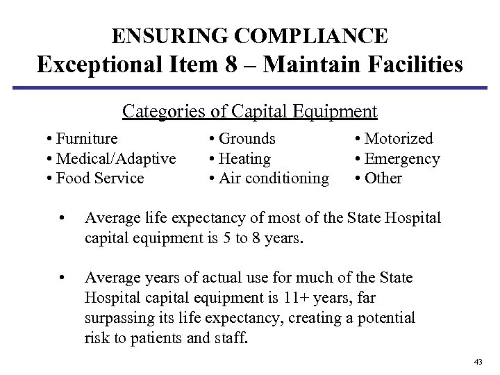 ENSURING COMPLIANCE Exceptional Item 8 – Maintain Facilities Categories of Capital Equipment • Furniture