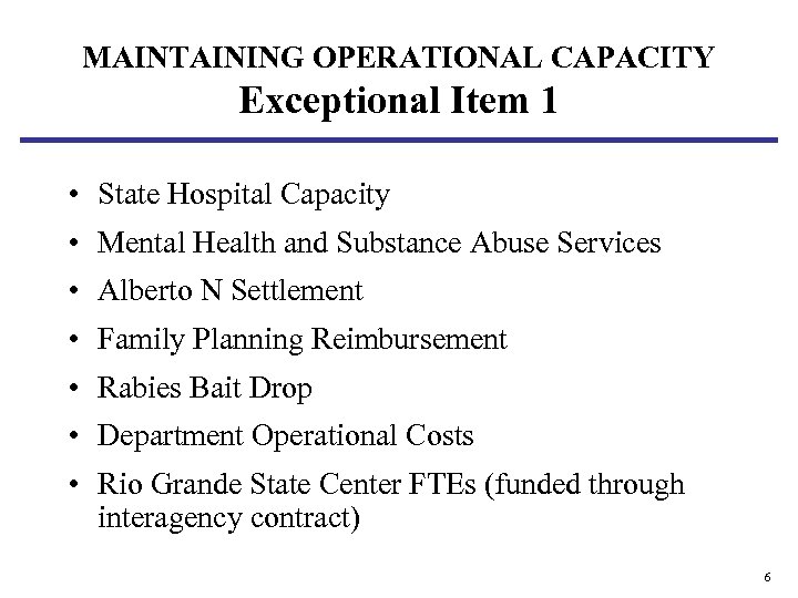 MAINTAINING OPERATIONAL CAPACITY Exceptional Item 1 • State Hospital Capacity • Mental Health and