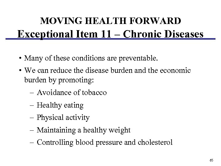 MOVING HEALTH FORWARD Exceptional Item 11 – Chronic Diseases • Many of these conditions