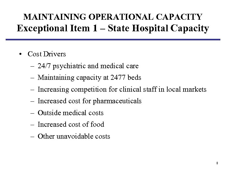 MAINTAINING OPERATIONAL CAPACITY Exceptional Item 1 – State Hospital Capacity • Cost Drivers –