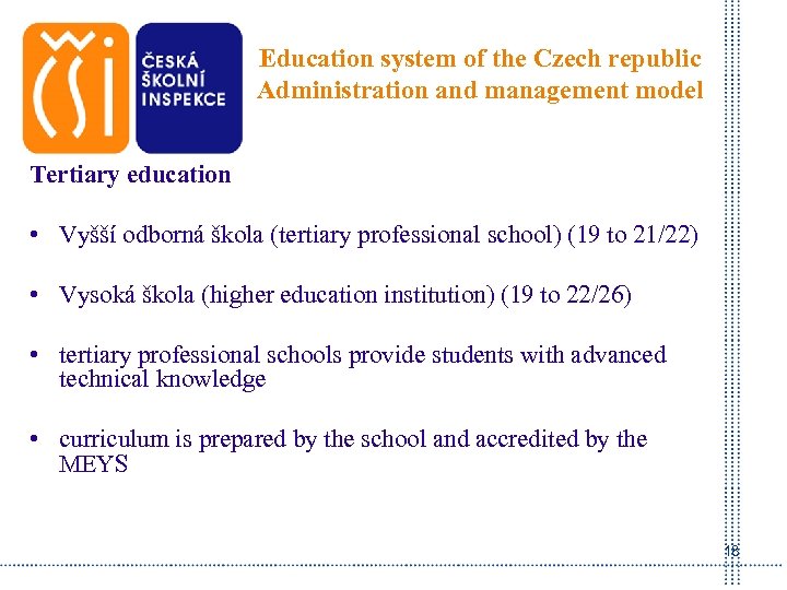 Education system of the Czech republic Administration and management model Tertiary education • Vyšší