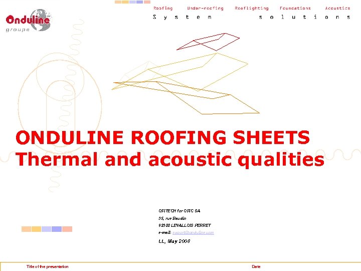 ONDULINE ROOFING SHEETS Thermal and acoustic qualities OFITECH for OFIC SA 35, rue Baudin