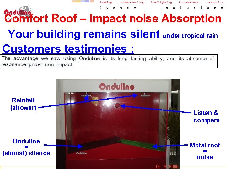 Comfort Roof – Impact noise Absorption Your building remains silent under tropical rain Customers