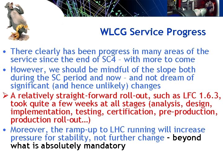 WLCG Service Progress • There clearly has been progress in many areas of the