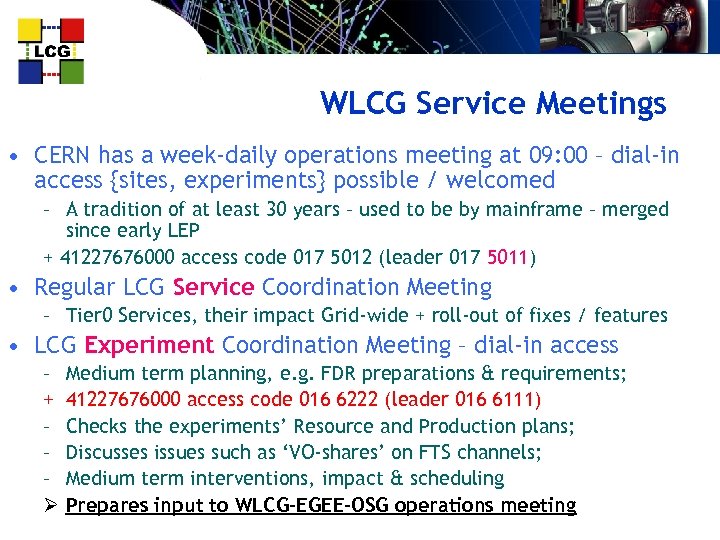 WLCG Service Meetings • CERN has a week-daily operations meeting at 09: 00 –
