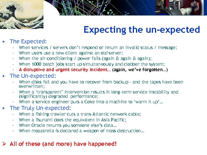Expecting the un-expected • The Expected: – – – When services / servers don’t