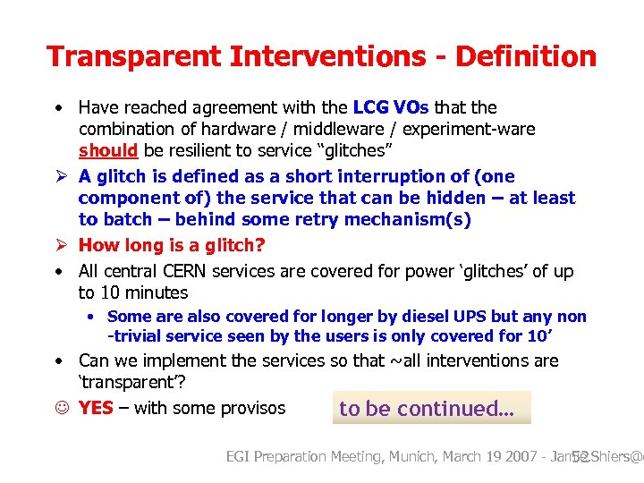 Transparent Interventions - Definition • Have reached agreement with the LCG VOs that the