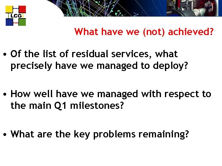 What have we (not) achieved? • Of the list of residual services, what precisely