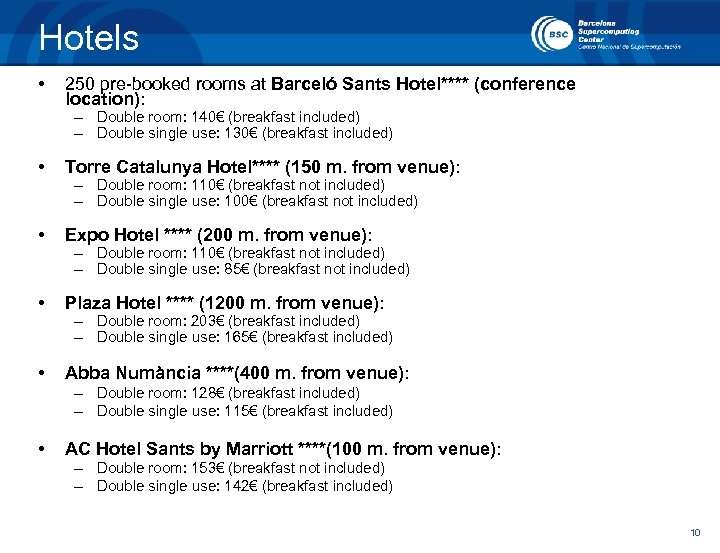 Hotels • 250 pre-booked rooms at Barceló Sants Hotel**** (conference location): – Double room: